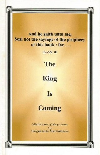 The King Is Coming: Collected Poems of Things to Come