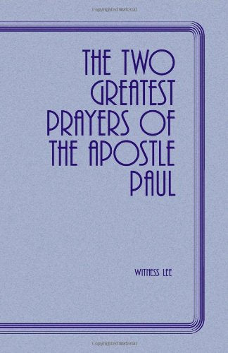 The Two Greatest Prayers of the Apostle Paul