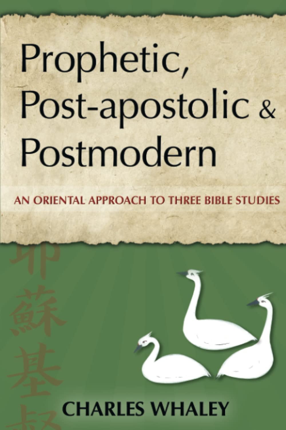 Prophetic, Post-apostolic & Postmodern: An Oriental Approach to Three Bible Studoies
