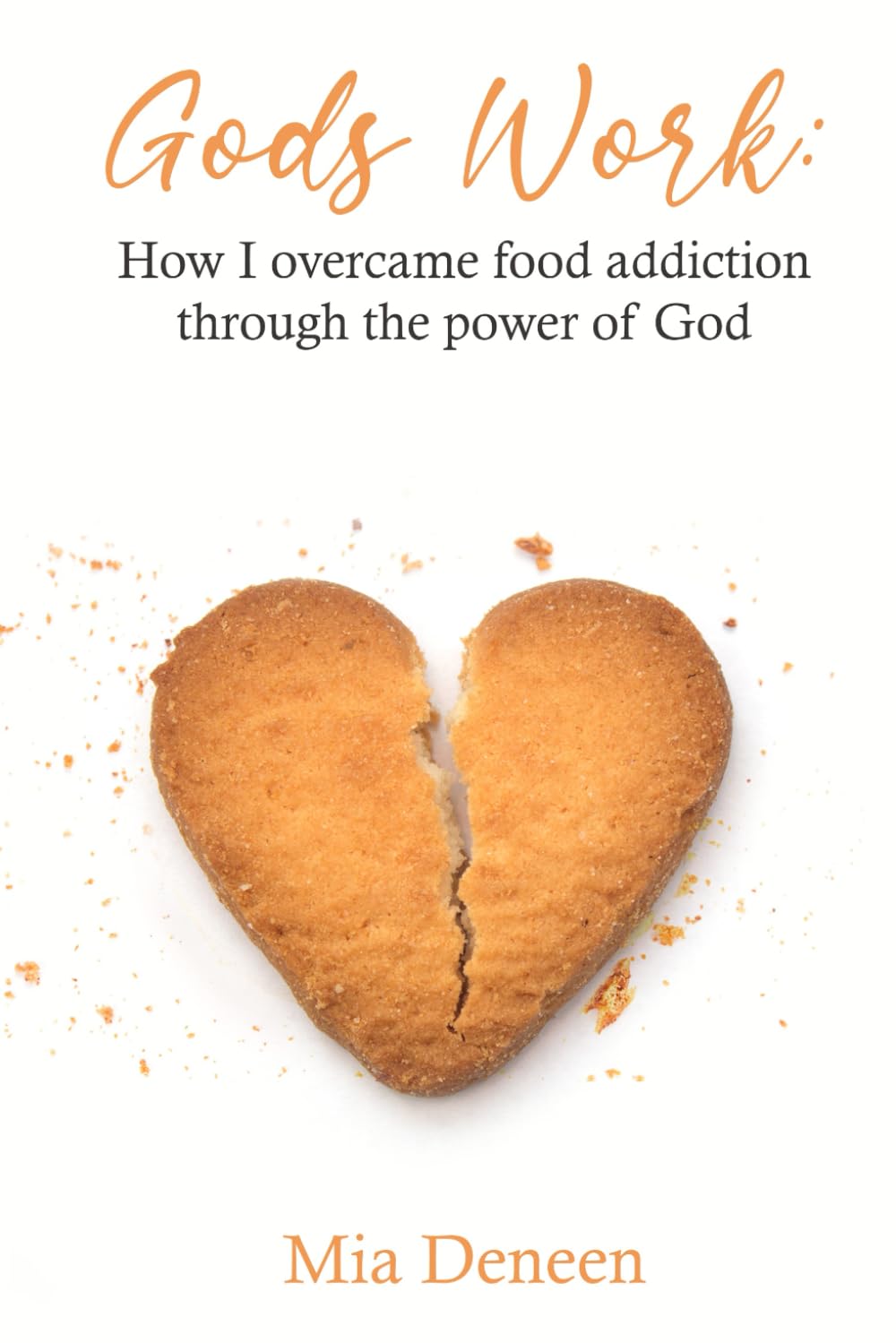 God's Work: How I overcame food addiction through the power of God