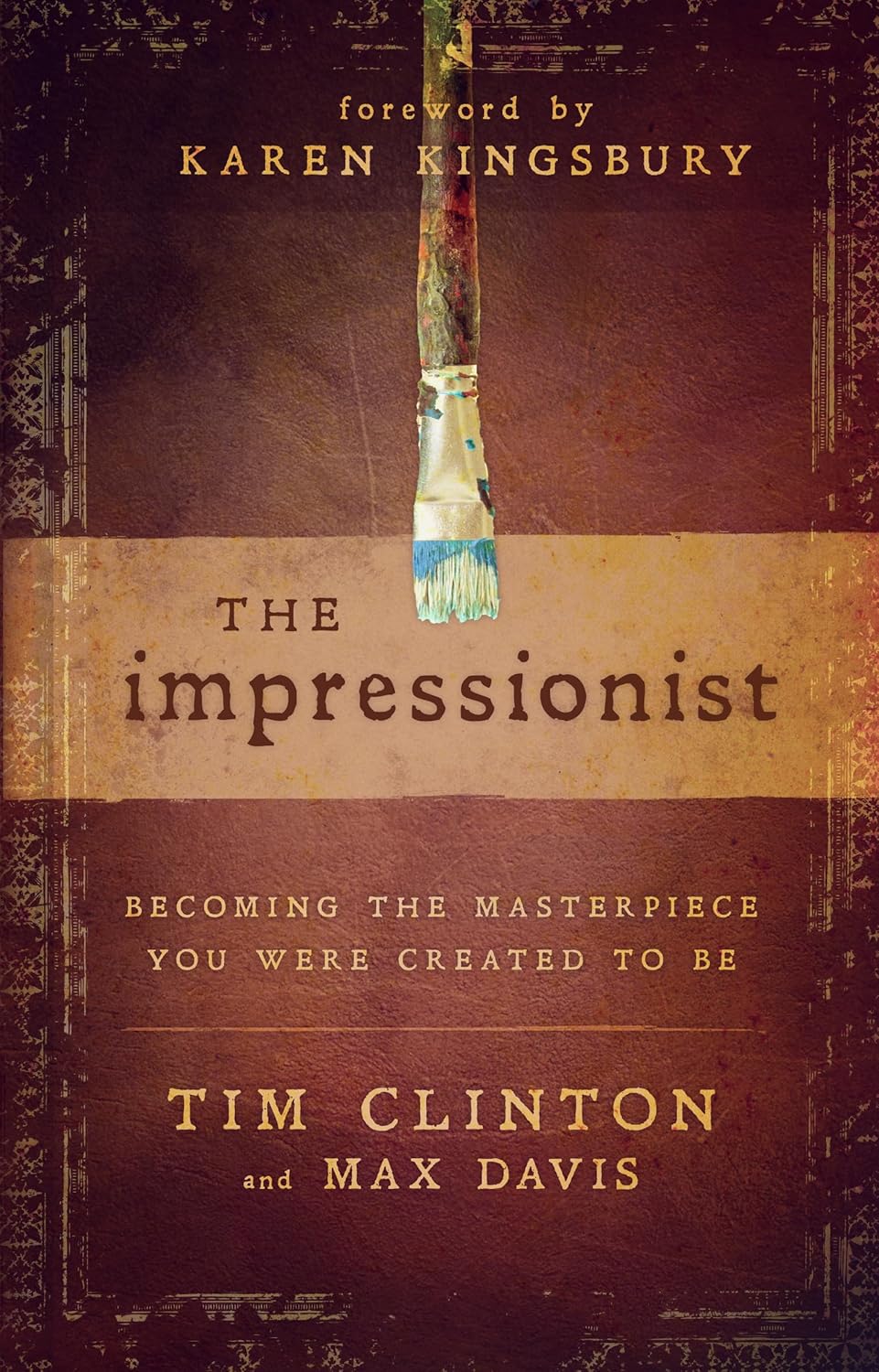 The Impressionist: Becoming the Masterpiece You Were Created to Be