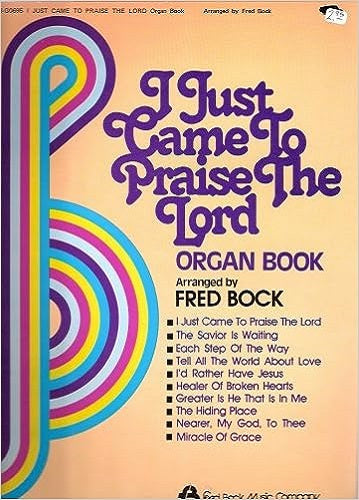 I Just Came to Praise the Lord [Organ Sheet Music Book]
