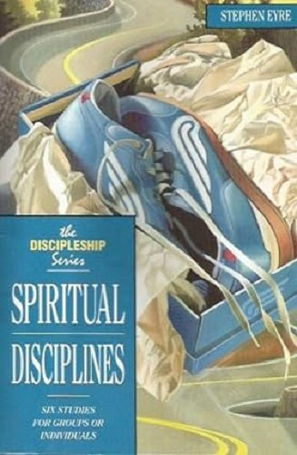 Six Studies for Groups or Individuals: Spiritual Disciplines By Eyre