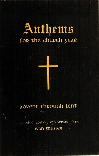 Anthems for the Church Year - Volume #1 : Advent Through Lent (Songbook)