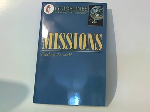 Missions: Reaching the World (Guidelines for Leading Your Congregation)