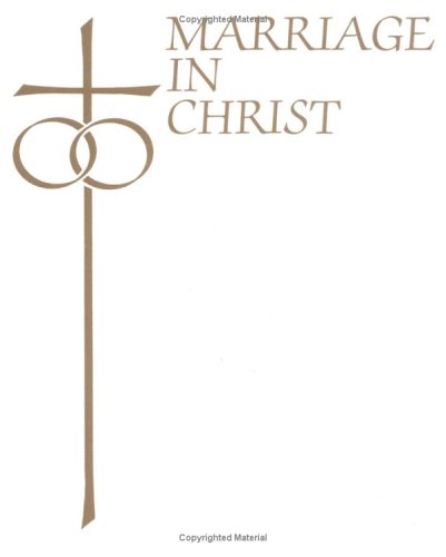Marriage in Christ: The Rite for Marriage and The Nuptial Mass