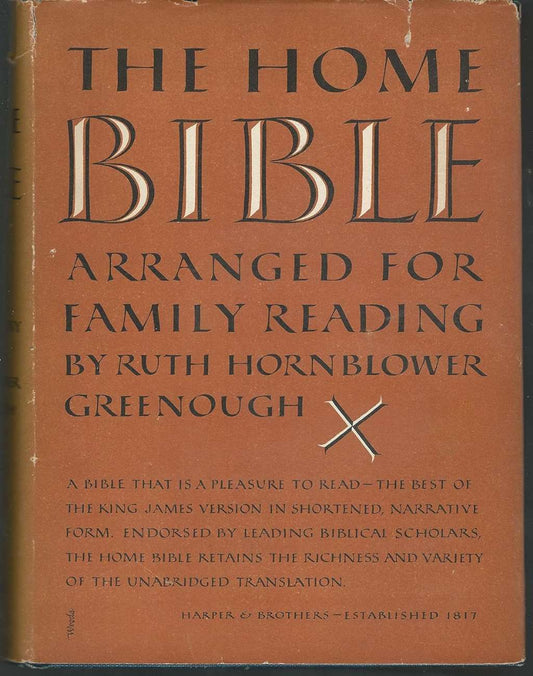 The Home Bible Arranged for Family Reading from the King James Version By Ruth Hornblower Greenough