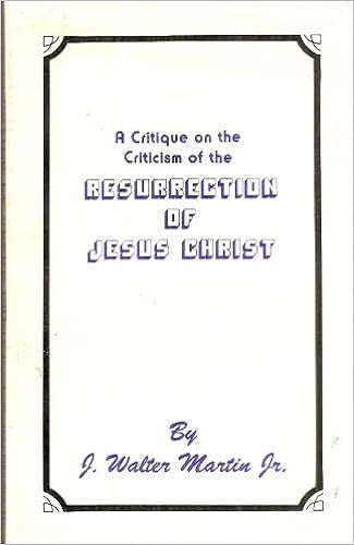 A Critique on the Criticism of the Resurrection of Jesus Christ