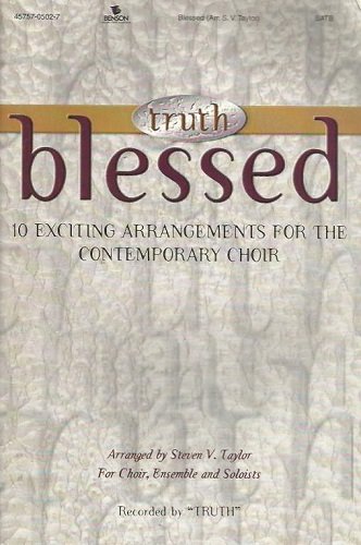 Truth Blessed: 10 Exiciting Arrangements for the Contemporary Choir
