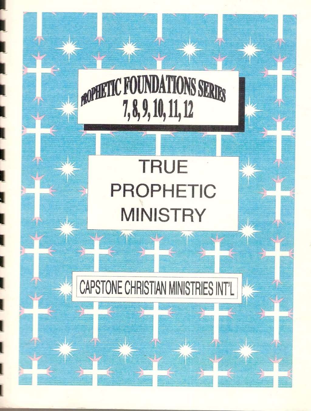 True Prophetic Ministry, Workbook (Prophetic Foundations Series 7,8,9,10,11,12) (Prophetic Foundations Series 7,8,9,10,11,12)