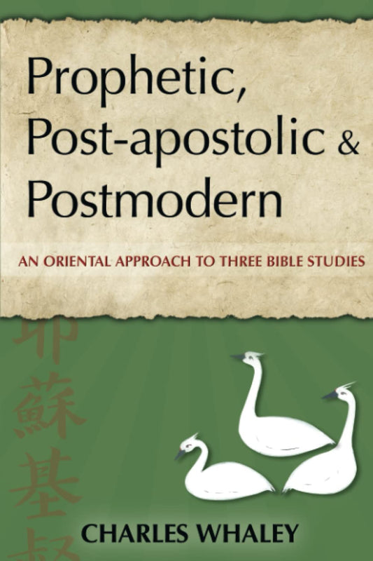 Prophetic, Post-apostolic & Postmodern: An Oriental Approach to Three Bible Studoies