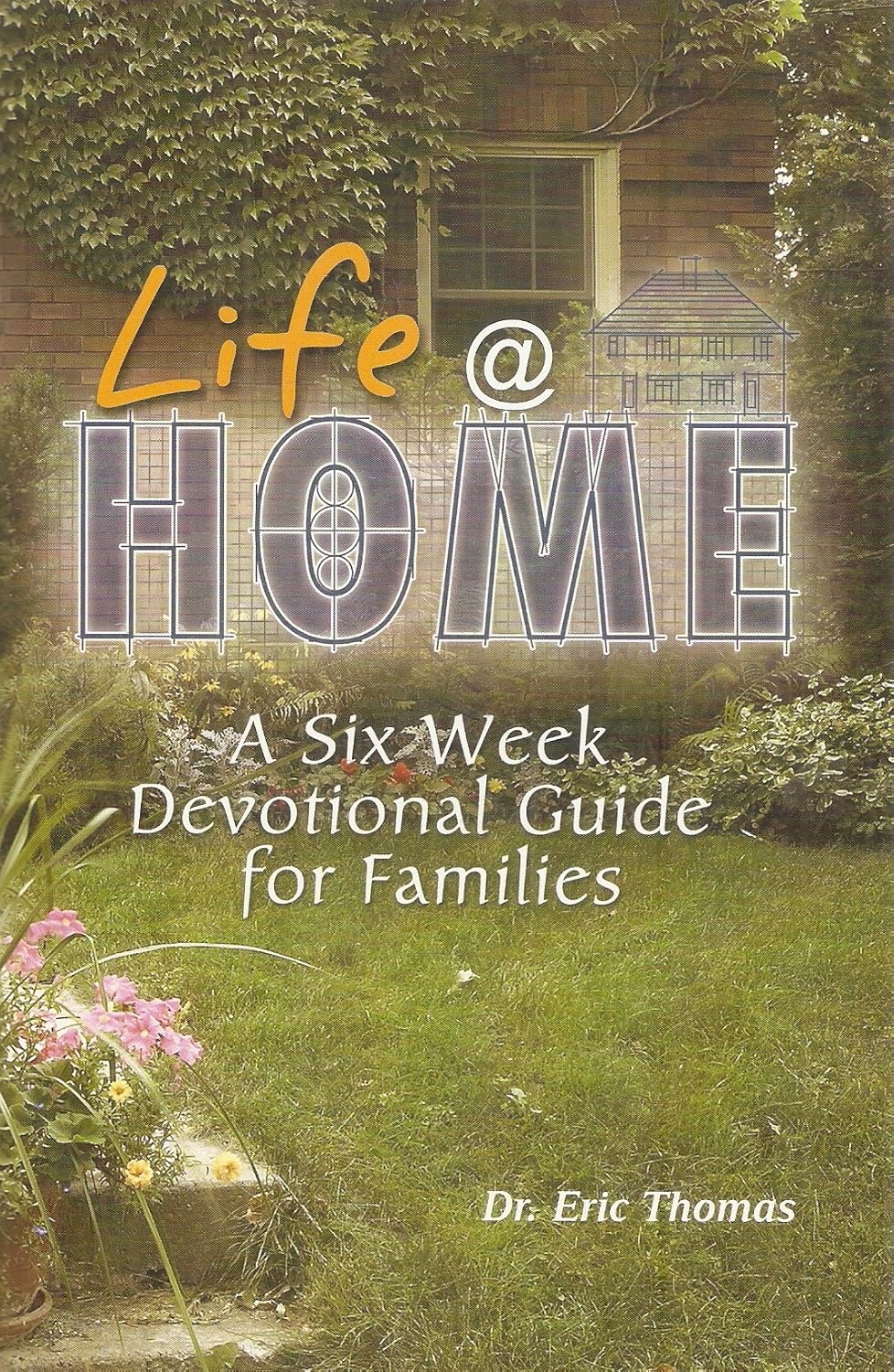 Life At Home: A Six Week Devotional Guide for Families