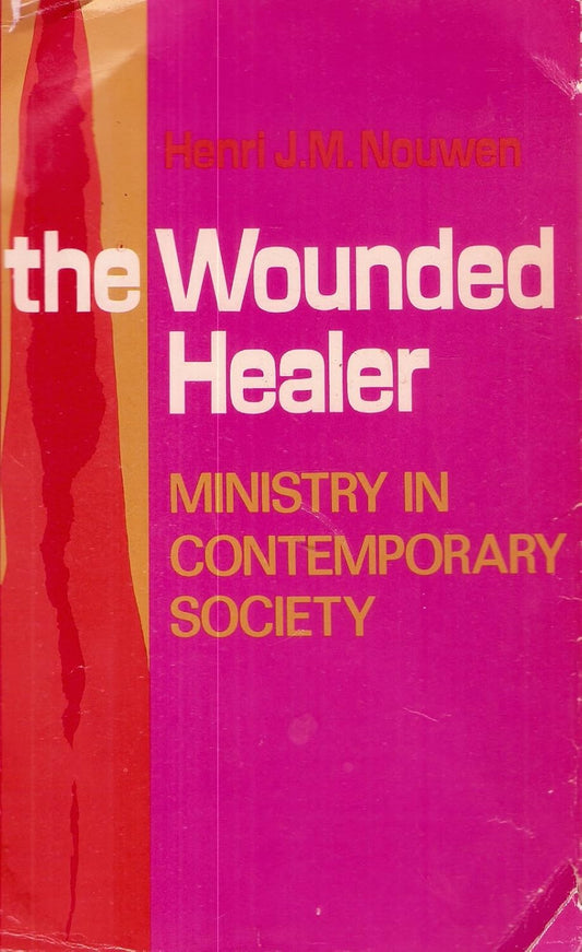 Henri J.M. Nouven's The Wounded Healer: Ministry in Contemporary Society