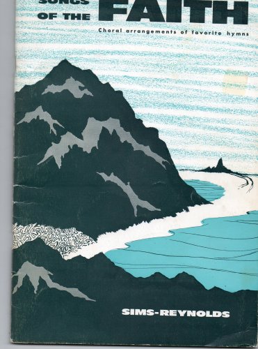 Songs of the Faith: Choral Arrangments of Favorite Hymns for Mixed Voices