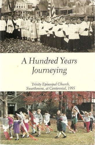 A Hundred Years Journey- Trinity Episcopal Church Swarthmore, at Centennial 1995