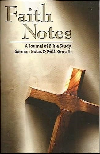 Faith Notes: A Journal of Bible Study, Sermon Notes & Faith Growth