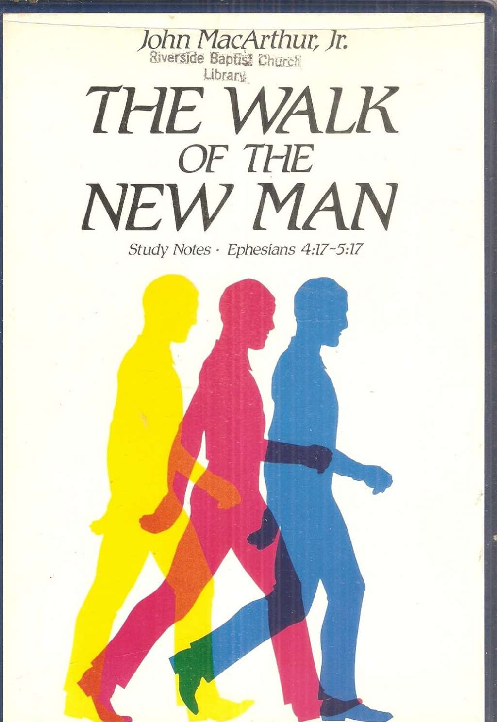 The Walk of the New Man: Study Notes Ephesians 4:17 - 5:17