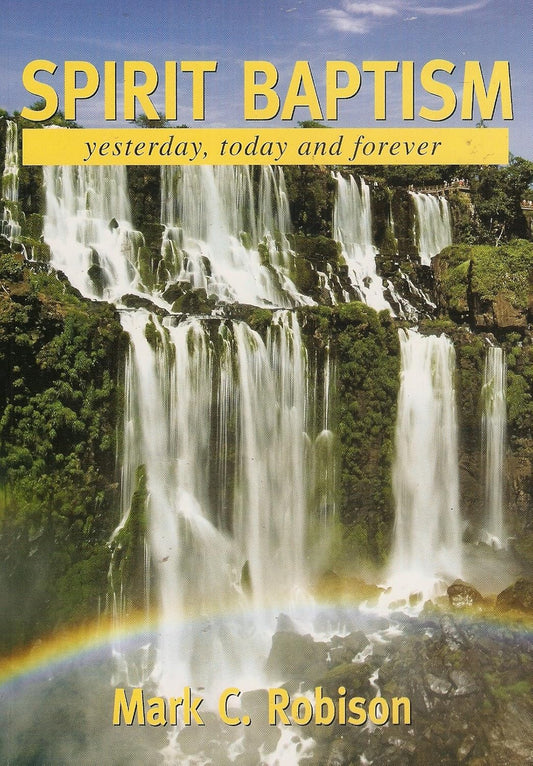 Spirit Baptism: Yesterday, Today and Forever