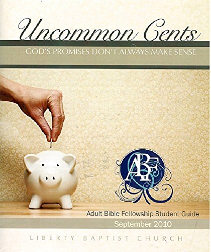 Uncommon Cents: God's Promises Don't Always Make Sense (Adult Bible Fellowship Student Guide)