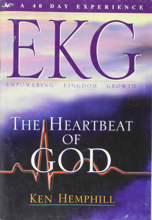 The Heartbeat of God (EKG - Empowering Kingdom Growth): A 40 Day Experience